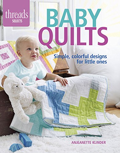 Thread's Baby Quilts - By Anjeanette Klinder